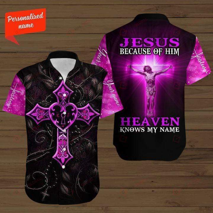 Because Of Jesus Heaven Knows My Name Christian Aloha Hawaiian Shirts #Kv