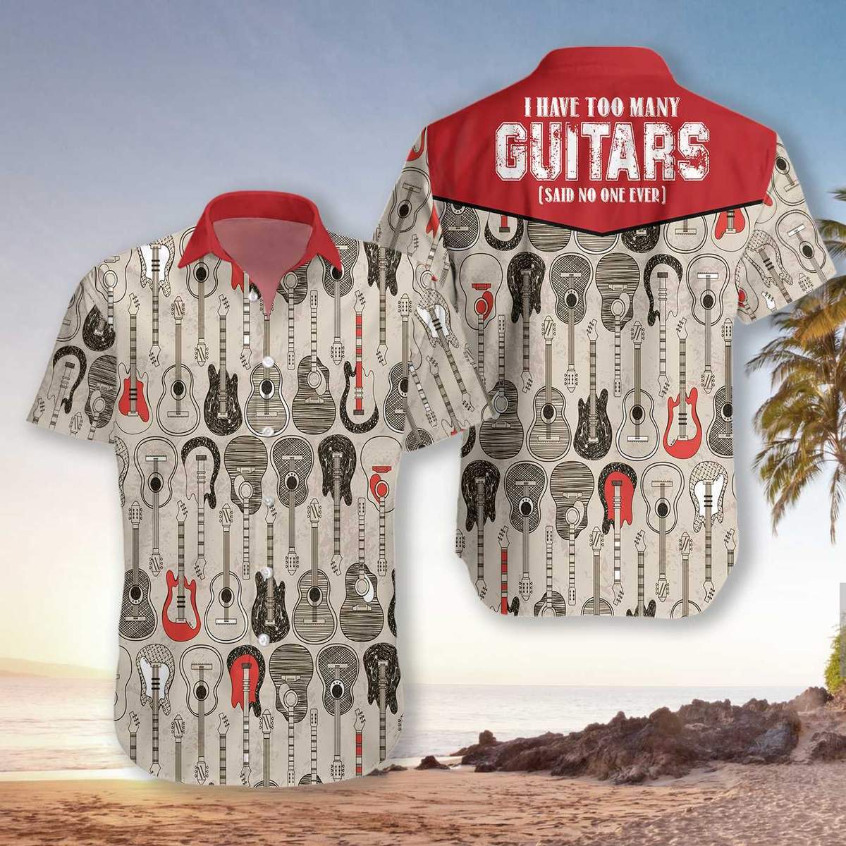 I Have Too Many Guitars Guitarist Hawaiian Shirt #V