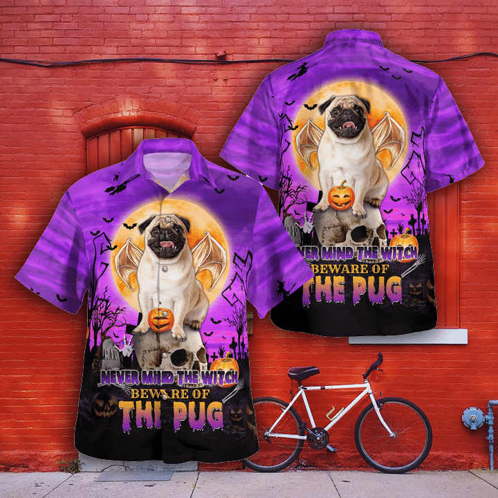 Never Mind The Witch Beware of the Pug Halloween Hawaiian Shirts #Lk