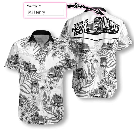 Beach Shirt Shop This Is How I Roll Trucker Truck Driver Hawaiian Shirts Custom Name