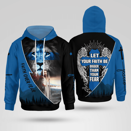 Let Your Faith Bigger Than Your Fear Christian - Christ - Jesus - God 3D All Over Print Unisex Hoodie US Size