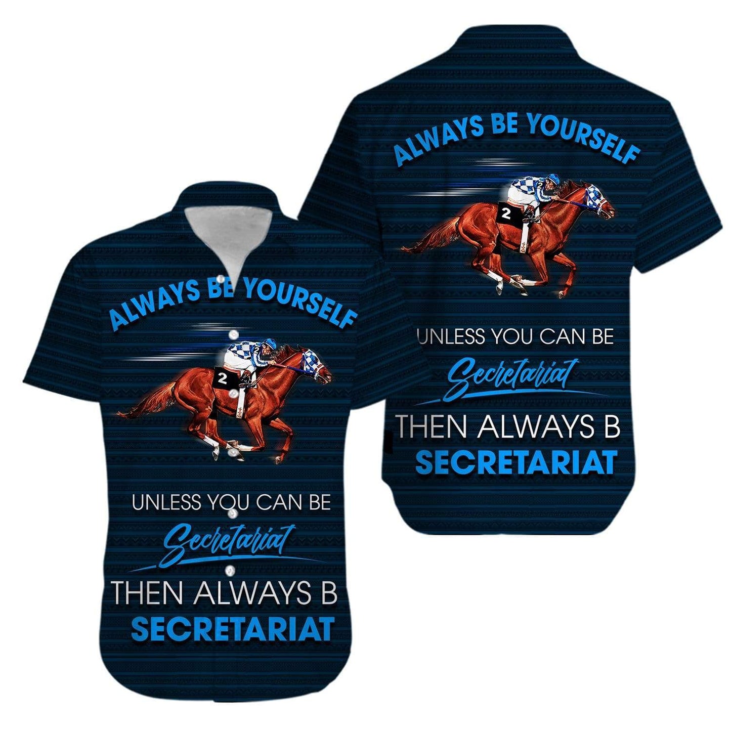 Always be yourself unless You can be Secretariat Horse Racing Hawaiian Aloha Shirts #KV