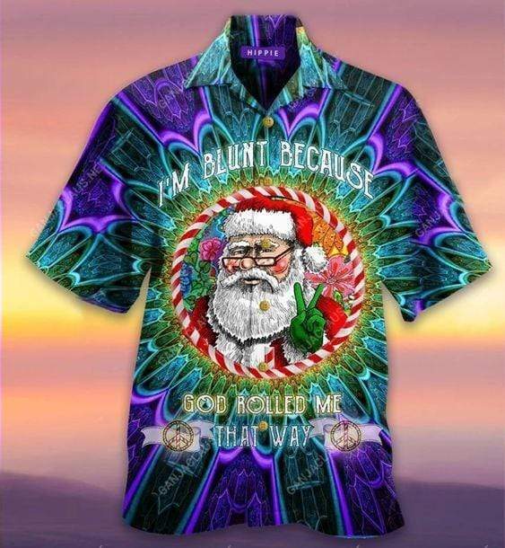 Hawaiian Aloha Shirts I'm Blunt Because God Rolled Me That Way Santa