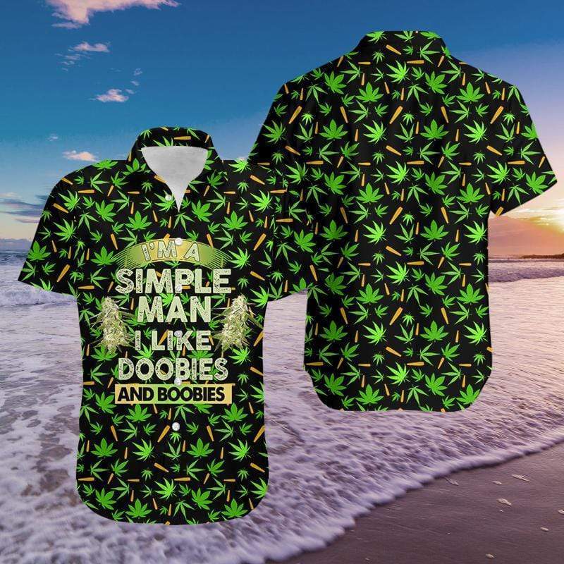 I'm A Simple Man I Like Doobies and Boobies Weed Aloha Hawaiian Shirts 3D #DH