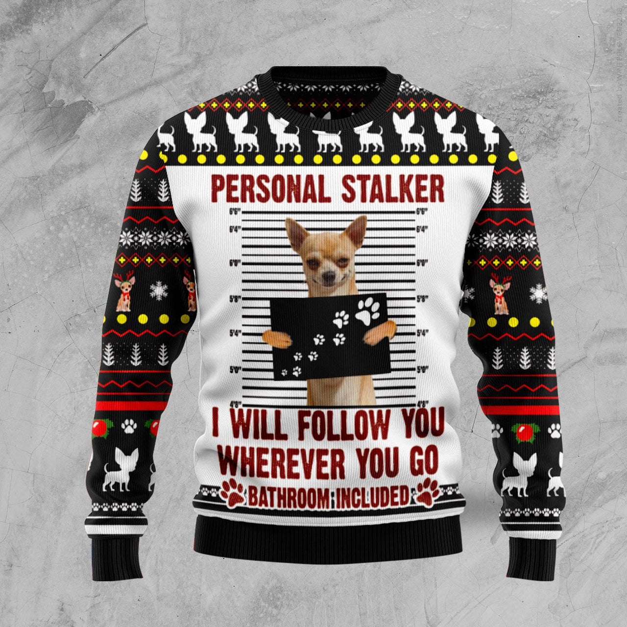 Chihuahua Personal Stalker Ugly Christmas Sweater 