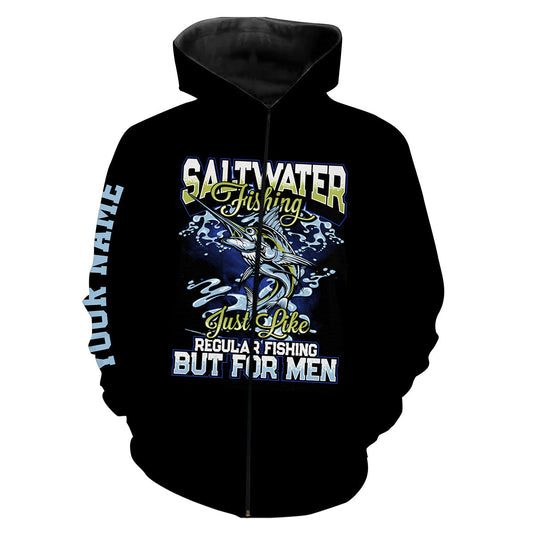 Custom Funny Saltwater Fishing All over print Shirts for men, women and kids saying "Saltwater Fishing just like regular Fishing but for men" - IPHW124