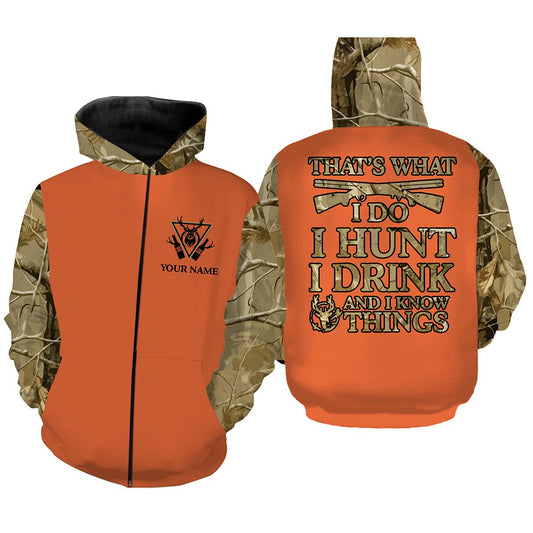 Orange Hunting Shirts I Hunt I Drink And I Know Things Custom Name 3D All Over Printed Shirt Fsd442 Zip Up Hoodie Zip Up Hoodie