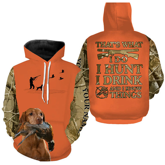 "I hunt I drink and I know things" orange hunting Shirts with Vizsla dog FSD4052