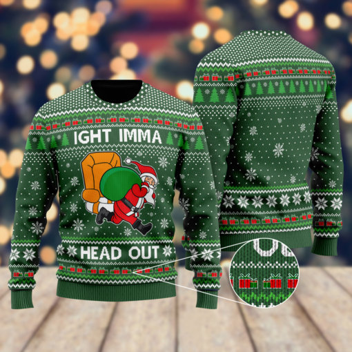 Ight Imma Head Out Santa Funny Ugly Christmas Sweater 