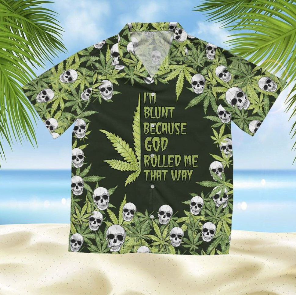 I’m blunt because god rolled me that why hawaiian shirt