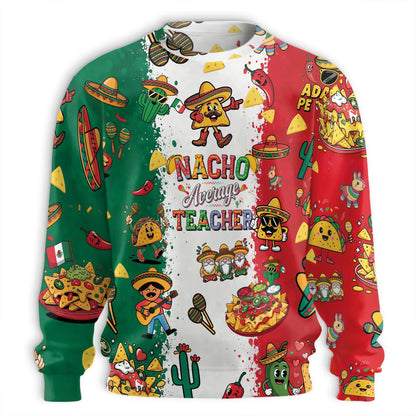 Nacho Average Teacher Sweatshirt – Colorful Graphic 3D All Over Print Design