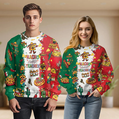Nacho Average Teacher Sweatshirt – Colorful Graphic 3D All Over Print Design
