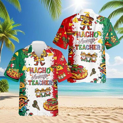 Nacho Average Teacher Hawaiian Shirt for Men, Button Down Aloha Shirt - Azhawaiian