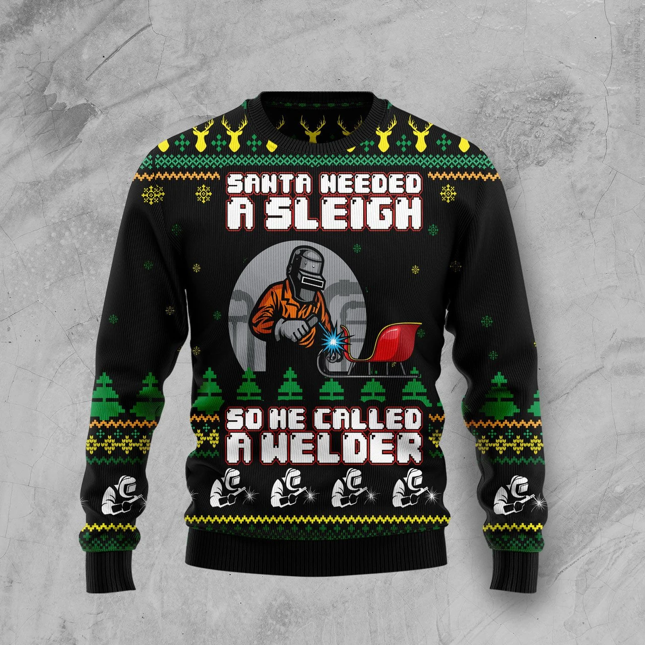 Santa Needed A Sleigh And He Call A Welder Ugly Christmas Sweater 