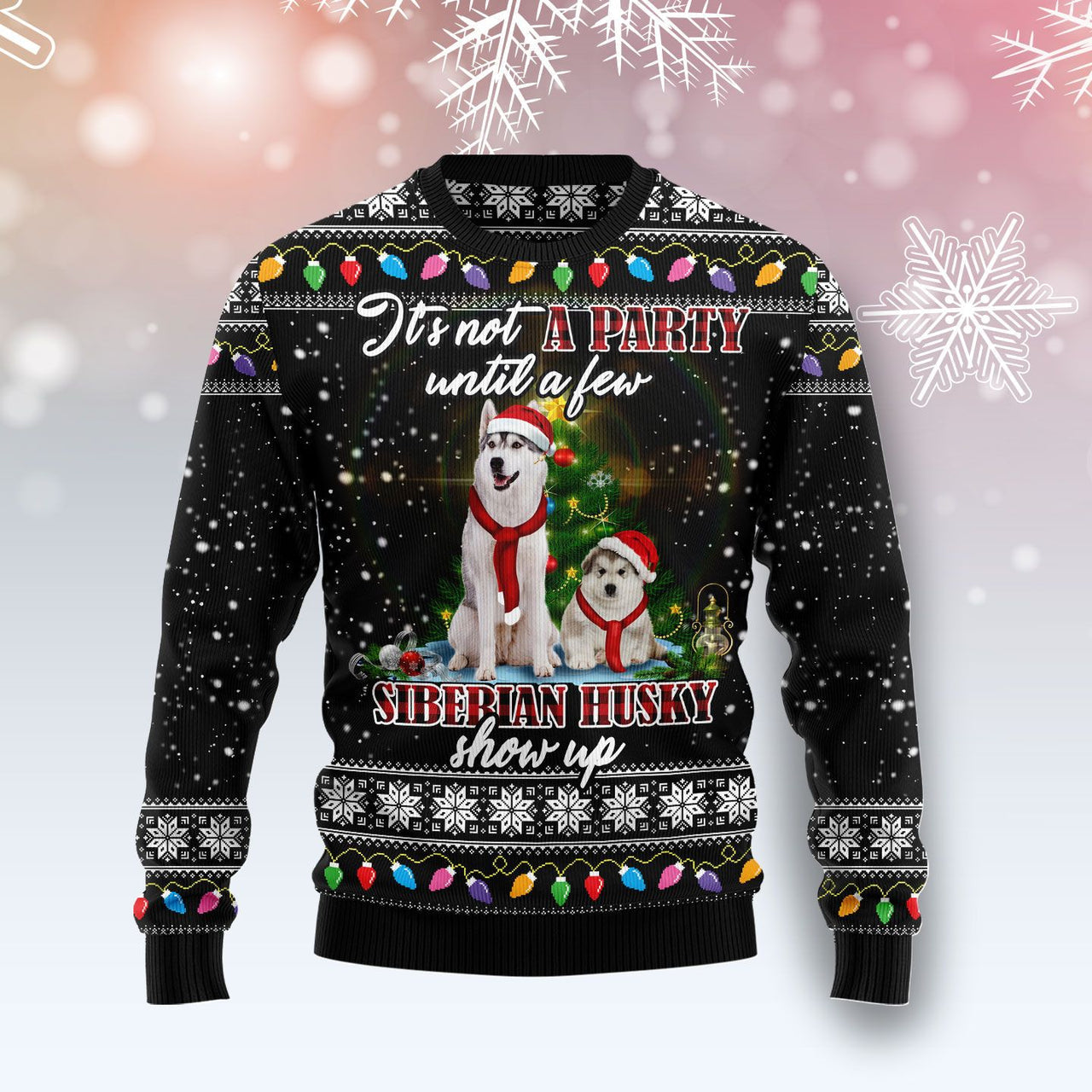 Siberian Husky Show Up Xmas Ugly Christmas Sweater 