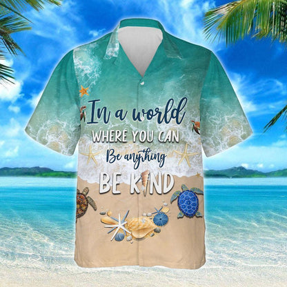 In A World Where You Can Be Anything Kind Beach Turtle Hawaiian Shirt