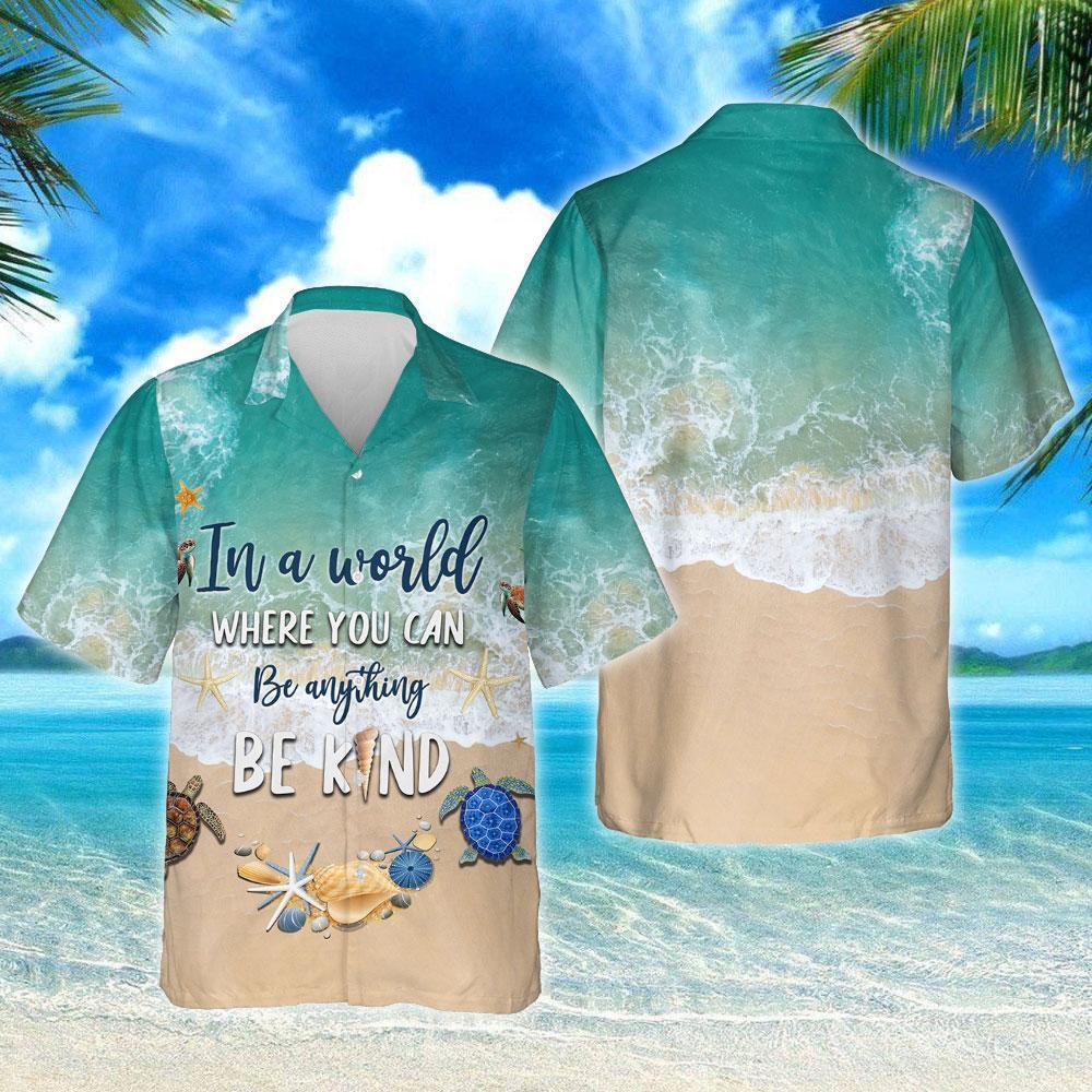 In A World Where You Can Be Anything Kind Beach Turtle Hawaiian Shirt