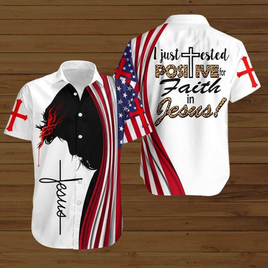 I Just Tested Positive for Faith in Jesus American Flag Hawaiian Shirts