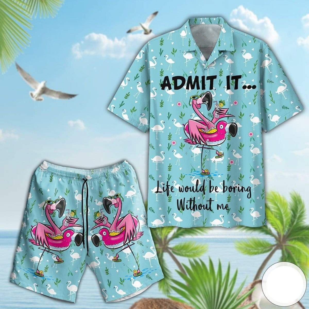 Flamingo Admit It Life Would Be Boring Without Me Hawaiian Shirts - Beach Shorts #Dh