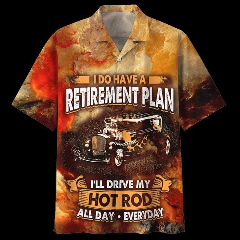 Hawaiian Aloha Shirts I Do Have A Retirement Plan Hot Rod