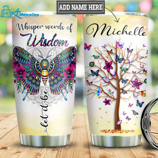 Custom Butterfly Hippie Whisper Words Of Wisdom Let It Be Personalized Stainless Steel Tumbler For Hippie Lovers, Hippie Gift For Her Gift For Hippie Friends Tumbler