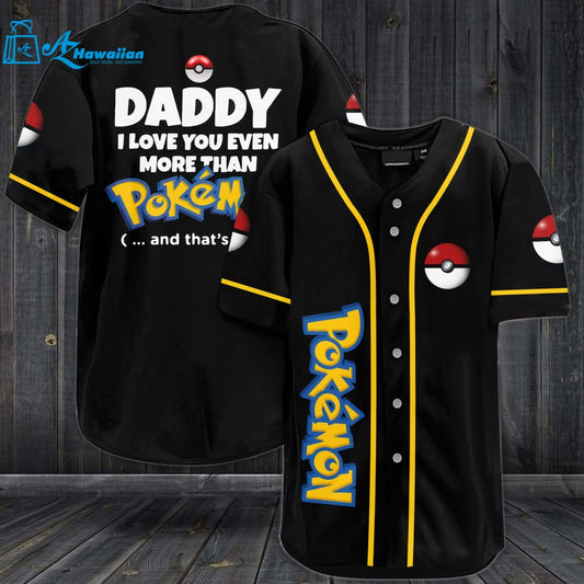 Daddy I Love You Even More Than Pokemon Baseball Jersey 