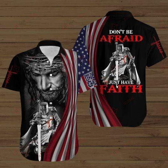 Knight Templar Jesus Don't Be Afraid Just Have Faith Hawaiian Shirts #V