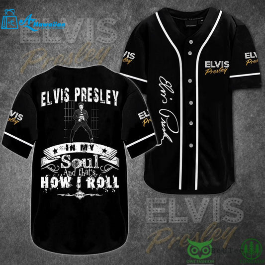 Elvis Presley In My Soul and That?s How I Roll Baseball Jersey Shirt