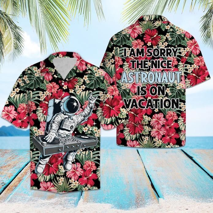 I Am Sorry The Nice Astronaut Is On Vacation Hawaiian Graphic Print Short Sleeve Hawaiian Shirt