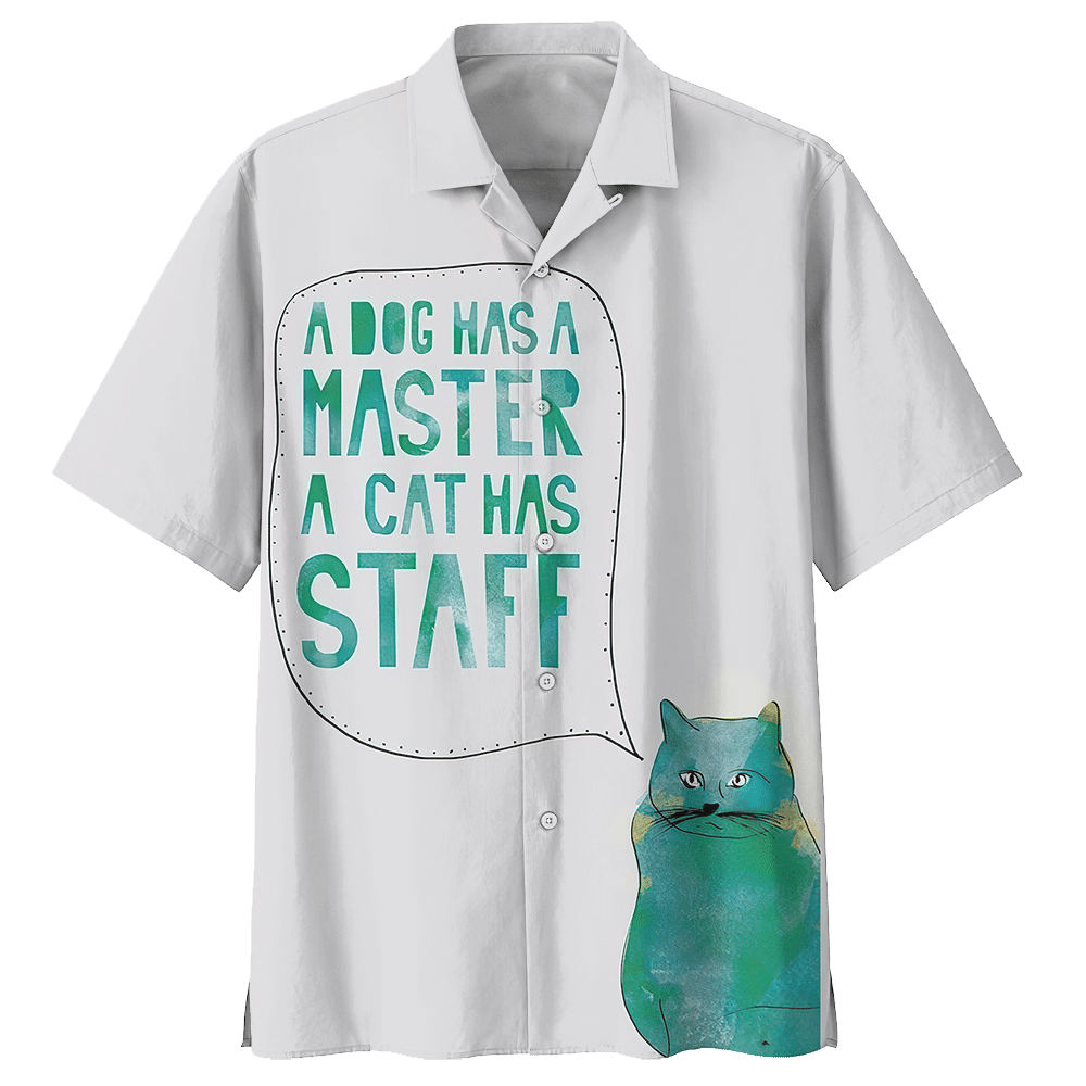 A Dog Has A Master A Cat Has Staff Hawaiian Shirt For Men Women