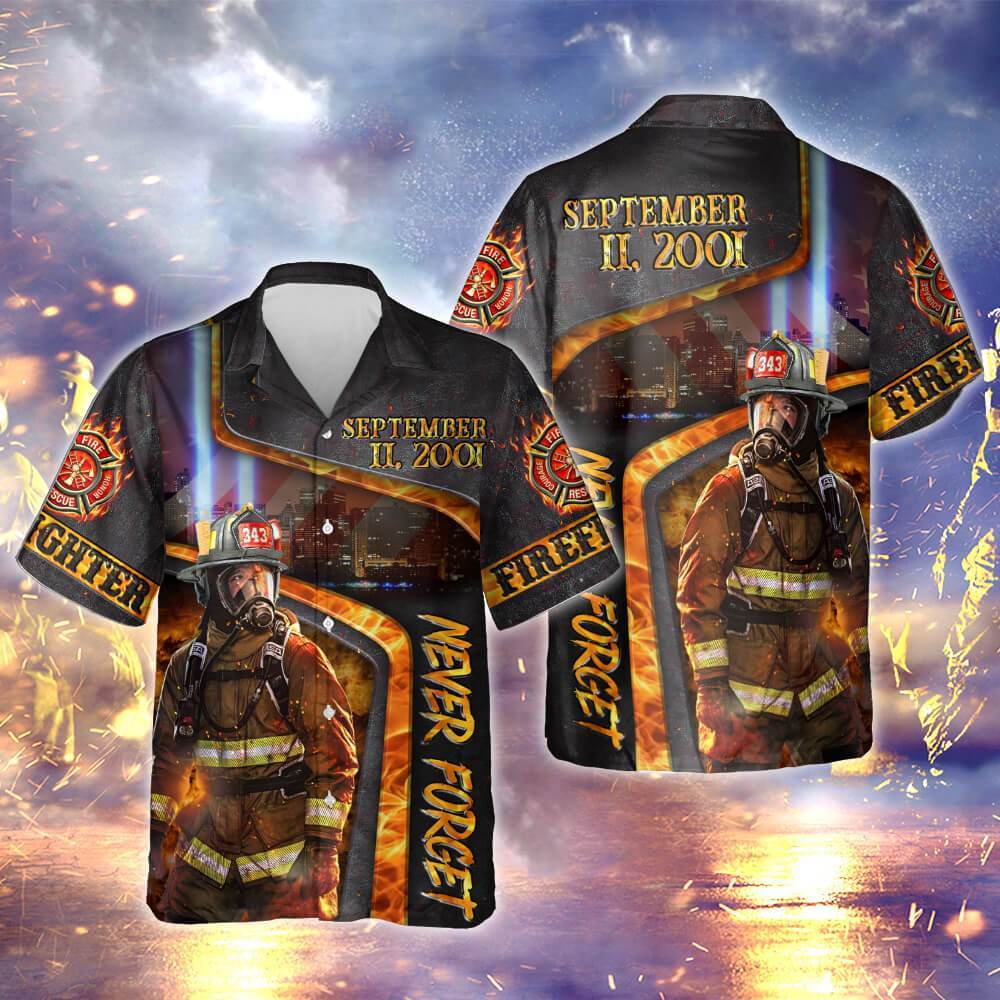 Firefighter We Will Never Forget Patriot Day Hawaiian Shirt For Men Women