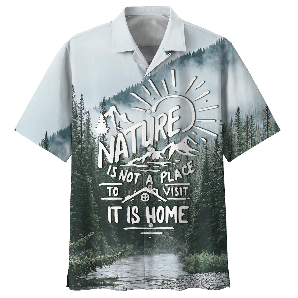 Nature Is Not A Place To Visit It Is Home Camping Hawaiian Shirt For Men Women