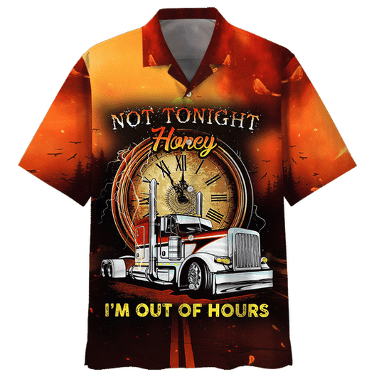 Trucker Not Tonight Honey Im Out Of Hours Hawaiian Shirt