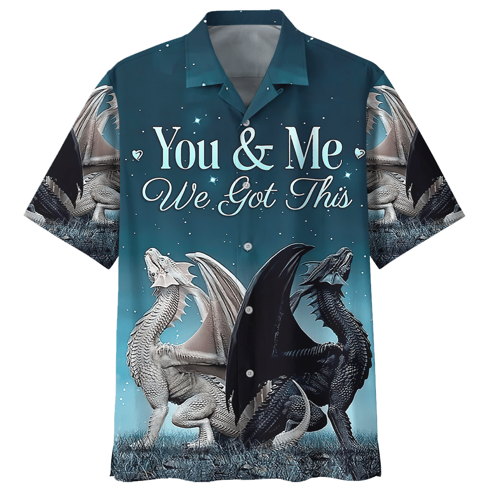 You Me We Got This Dragon Hawaiian Shirt