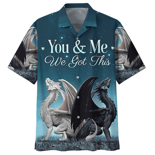 You Me We Got This Dragon Hawaiian Shirt