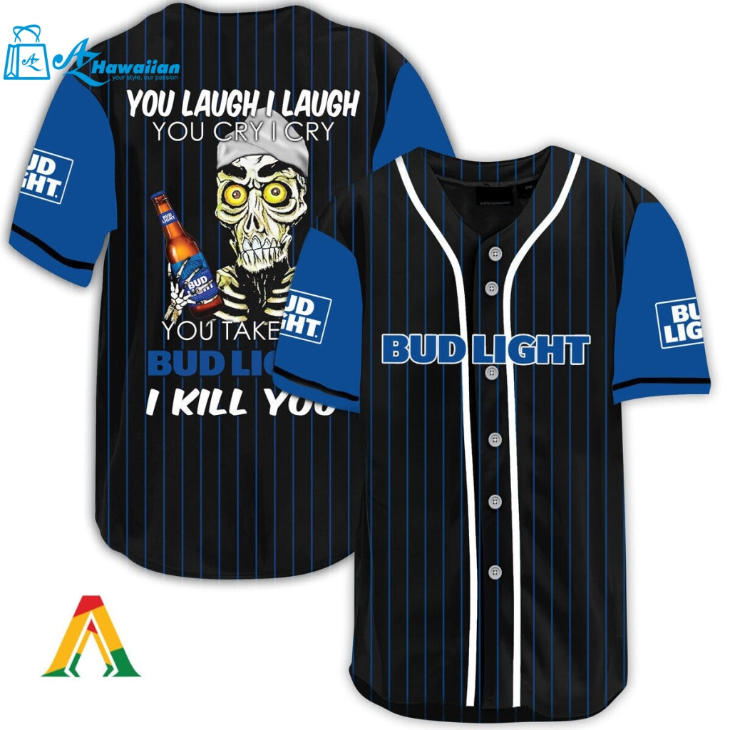 Laugh Cry Take My Bud Light I Kill You Baseball Jersey