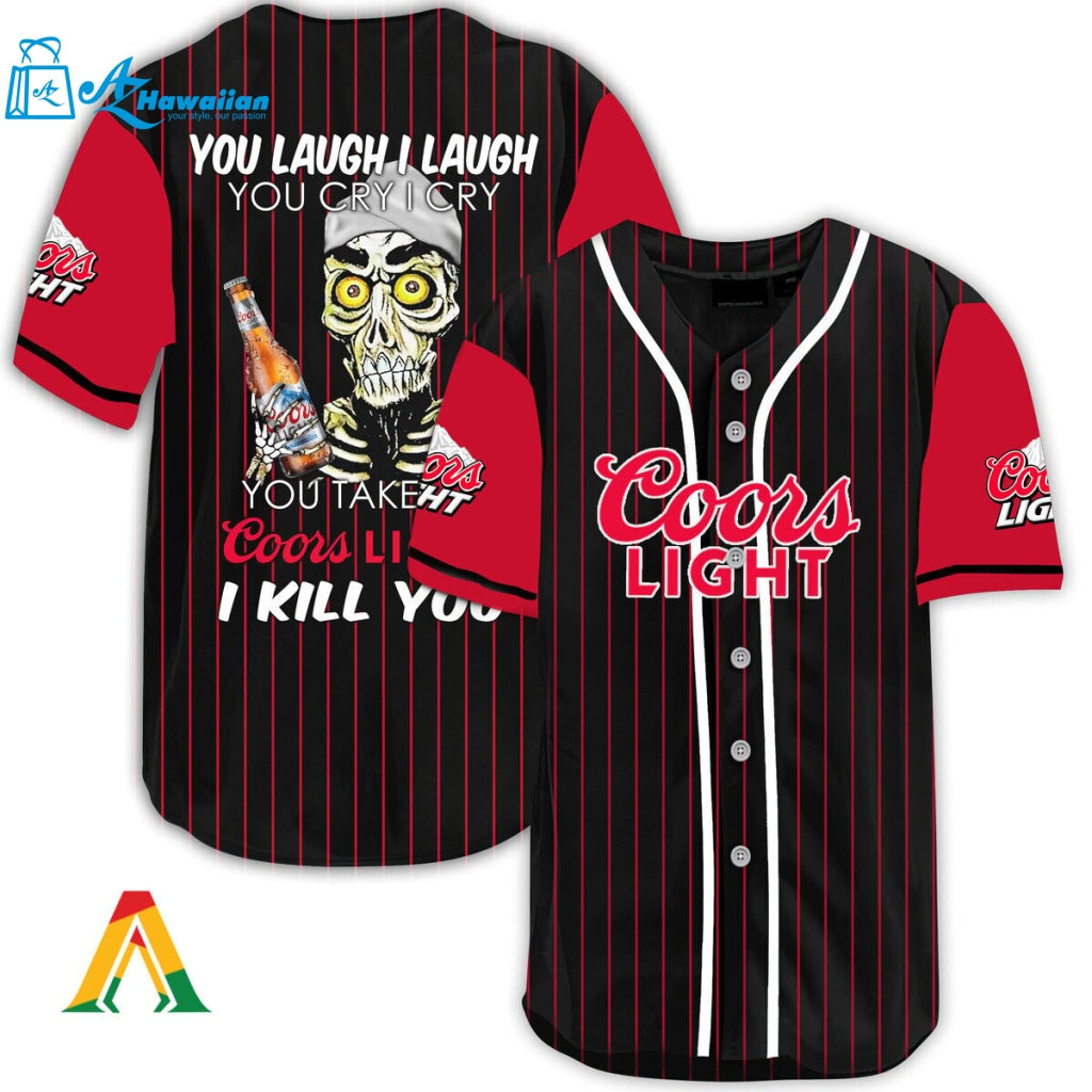 Laugh Cry Take My Coors Light I Kill You Baseball Jersey