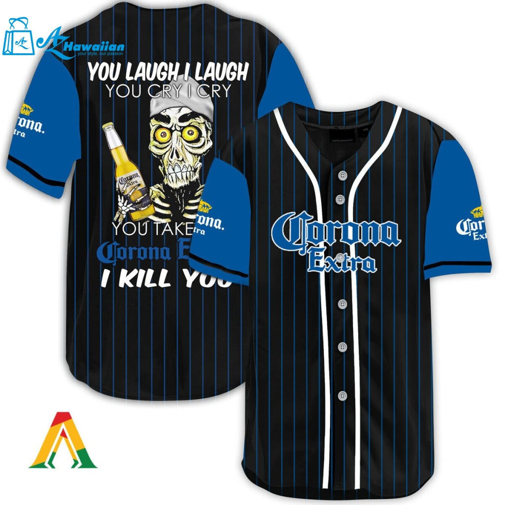 Laugh Cry Take My Corona Extra Beer I Kill You Baseball Jersey