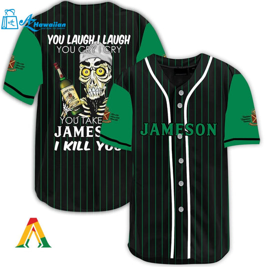 Laugh Cry Take My Jameson Whiskey I Kill You Baseball Jersey