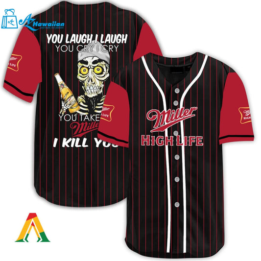 Laugh Cry Take My Miller High Life I Kill You Baseball Jersey