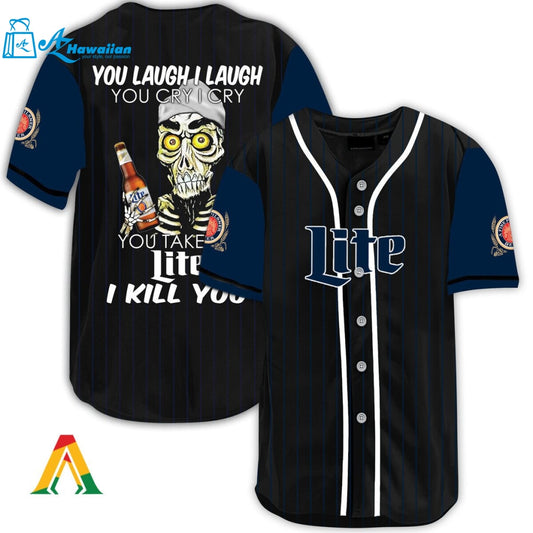 Laugh Cry Take My Miller Lite I Kill You Baseball Jersey