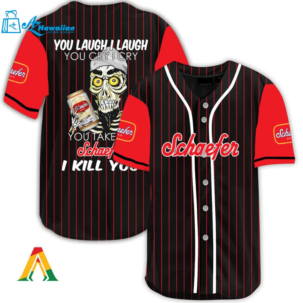 Laugh Cry Take My Schaefer Beer I Kill You Baseball Jersey