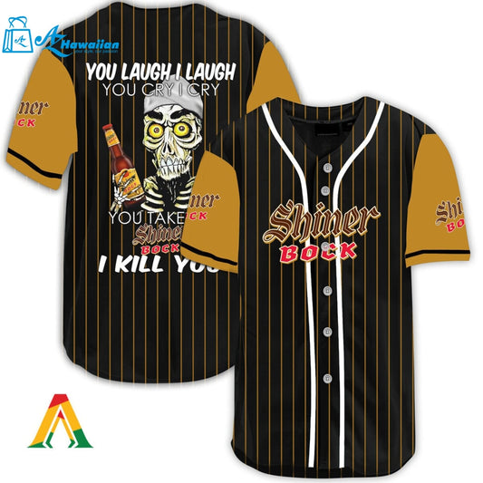 Laugh Cry Take My Shiner Bock Beer I Kill You Baseball Jersey