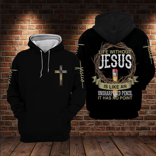 Life Without Jesus Is Like An Unsharpened Pencil It Has No Point 3D All Over Printed Hoodie Us Unisex Hoodie Size