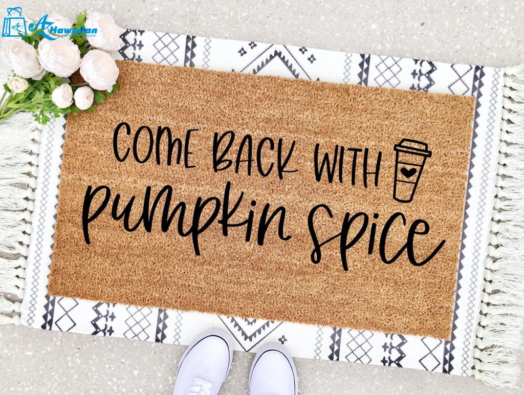 Outdoor Mat- Come Back With Pumpkin Spice Halloween Themed Doormat Home Decor