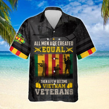 All Men Are Created Equal Then A Few Become Vietnam Veterans Shirt Lha1599Hw Hawaiian